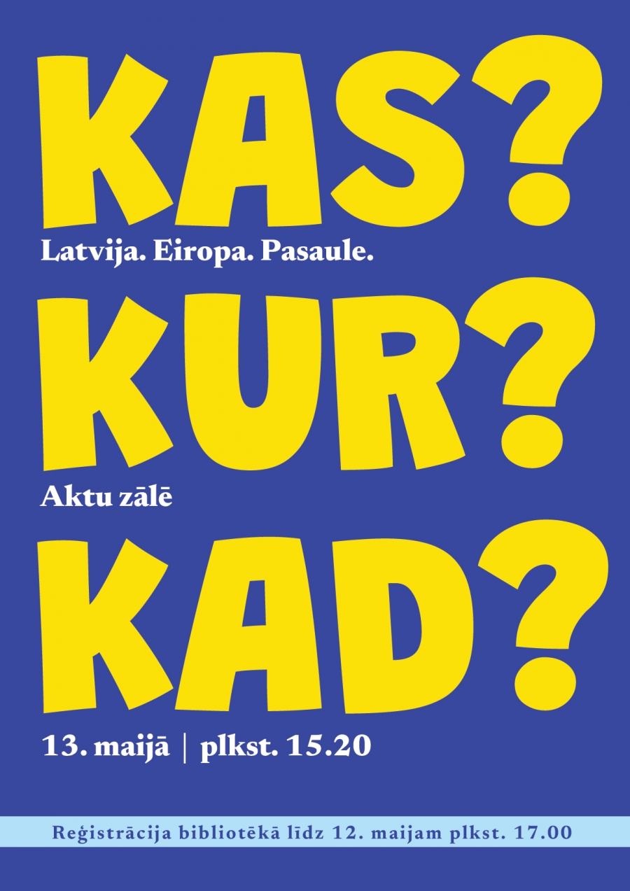 Kas? Kur? Kad? 13.maijā